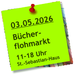03.05.2026  Bücher- flohmarkt  11-18 Uhr St.-Sebastian-Haus
