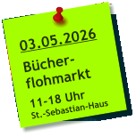 03.05.2026  Bücher- flohmarkt  11-18 Uhr St.-Sebastian-Haus